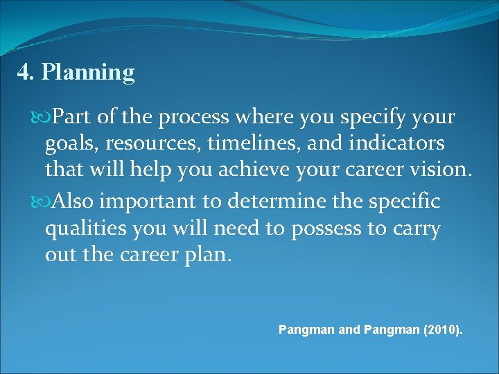 4. Planning Part of the process where you specify your goals, resources, timelines, and