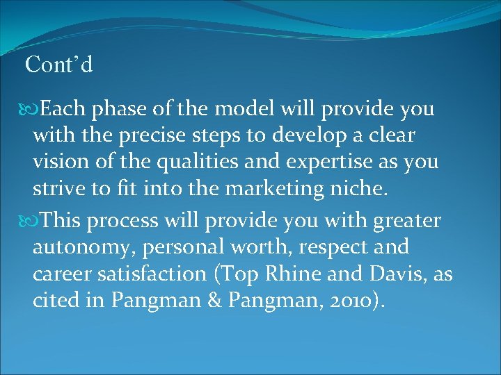 Cont’d Each phase of the model will provide you with the precise steps to