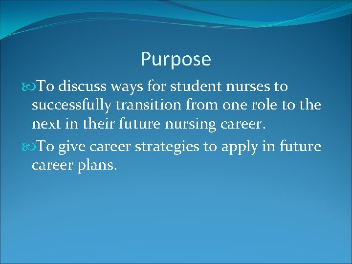 Purpose To discuss ways for student nurses to successfully transition from one role to