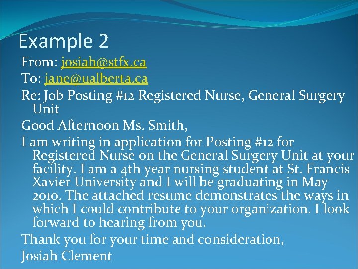 Example 2 From: josiah@stfx. ca To: jane@ualberta. ca Re: Job Posting #12 Registered Nurse,