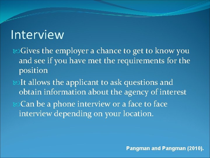 Interview Gives the employer a chance to get to know you and see if