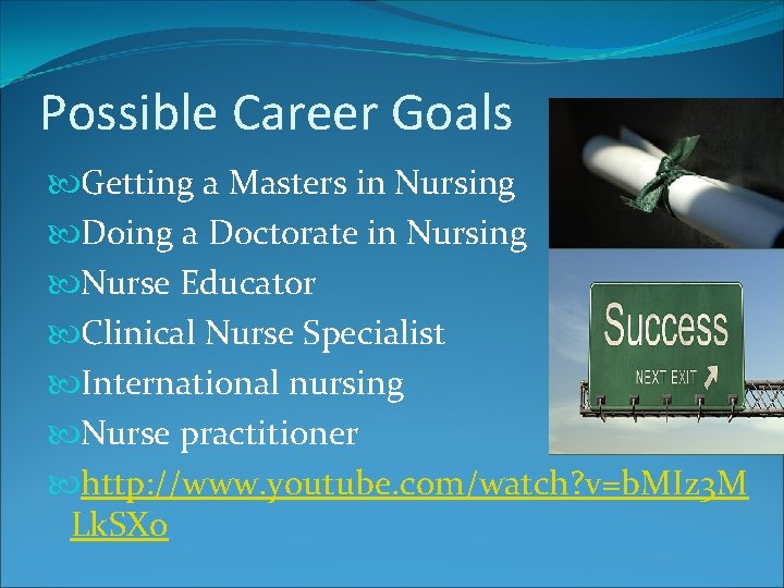 Possible Career Goals Getting a Masters in Nursing Doing a Doctorate in Nursing Nurse