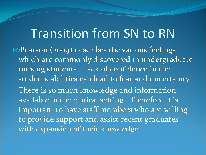 Transition from SN to RN Pearson (2009) describes the various feelings which are commonly