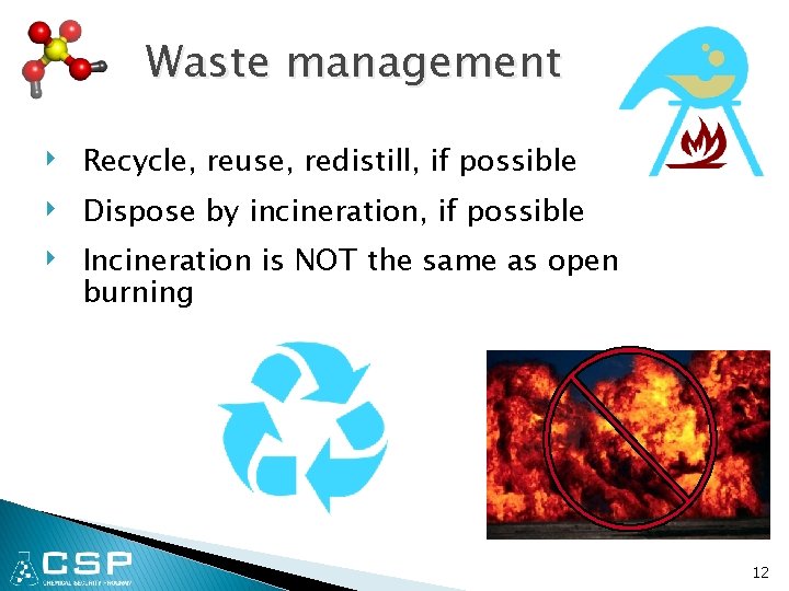 Waste management ‣ ‣ ‣ Recycle, reuse, redistill, if possible Dispose by incineration, if