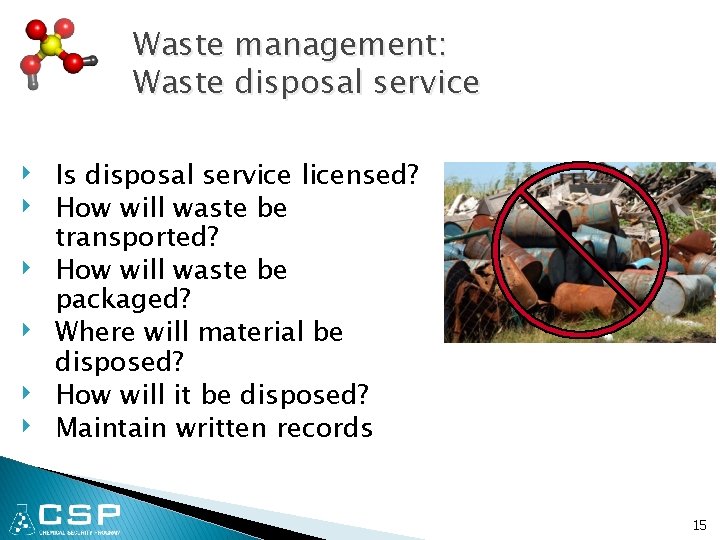 Waste management: Waste disposal service ‣ ‣ ‣ Is disposal service licensed? How will