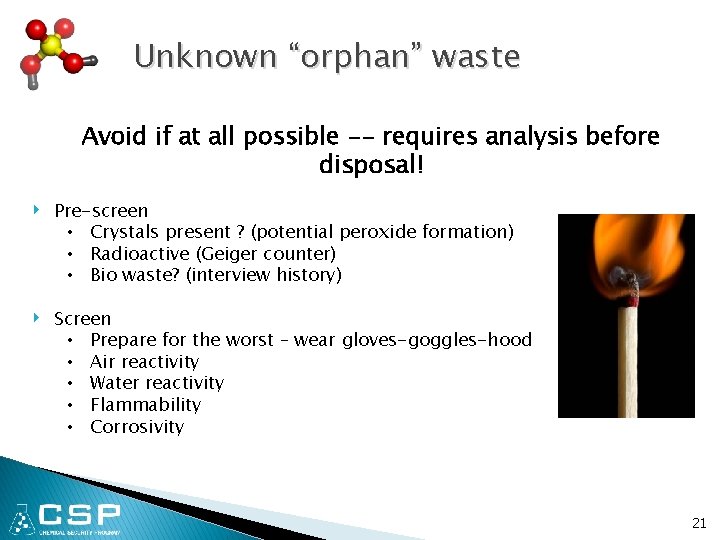 Unknown “orphan” waste Avoid if at all possible -- requires analysis before disposal! ‣