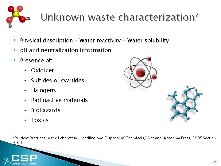 Unknown waste characterization* ‣ ‣ ‣ Physical description - Water reactivity - Water solubility