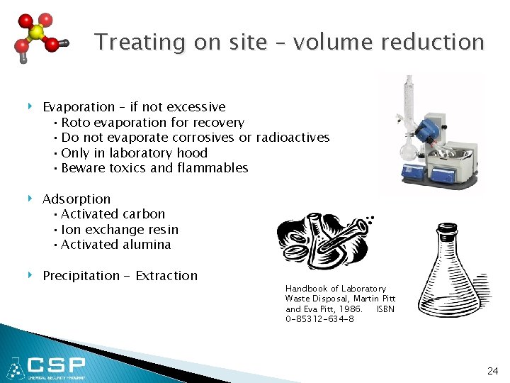 Treating on site – volume reduction ‣ Evaporation – if not excessive • Roto