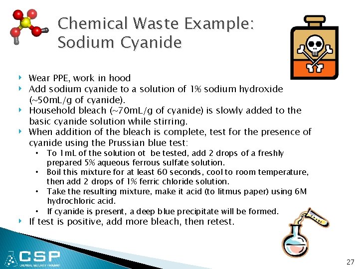 Chemical Waste Example: Sodium Cyanide ‣ ‣ Wear PPE, work in hood Add sodium