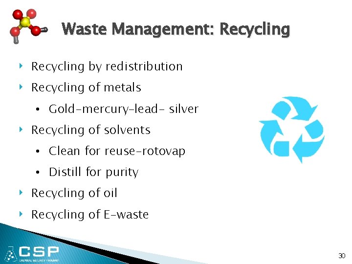 Waste Management: Recycling ‣ ‣ ‣ Recycling by redistribution Recycling of metals • Gold-mercury–lead-