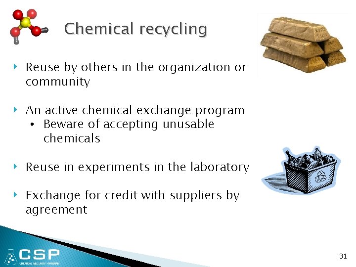Chemical recycling ‣ Reuse by others in the organization or community ‣ An active