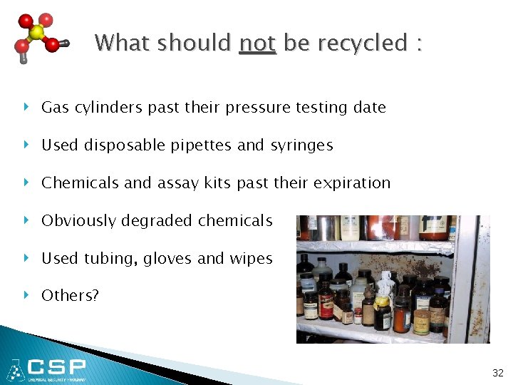 What should not be recycled : ‣ Gas cylinders past their pressure testing date