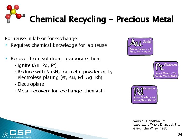 Chemical Recycling - Precious Metal For reuse in lab or for exchange ‣ Requires