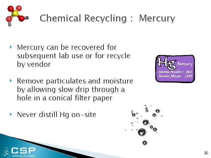 Chemical Recycling : Mercury ‣ Mercury can be recovered for subsequent lab use or