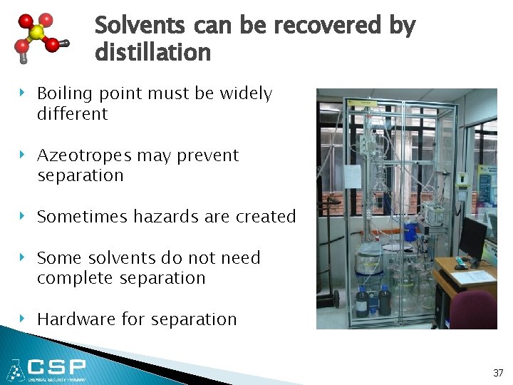 Solvents can be recovered by distillation ‣ Boiling point must be widely different ‣