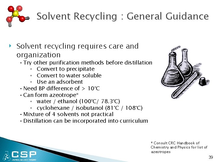 Solvent Recycling : General Guidance ‣ Solvent recycling requires care and organization • Try