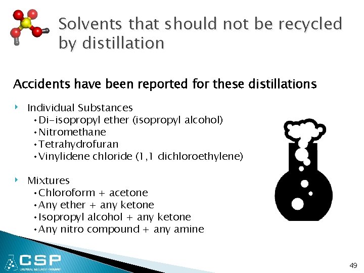 Solvents that should not be recycled by distillation Accidents have been reported for these
