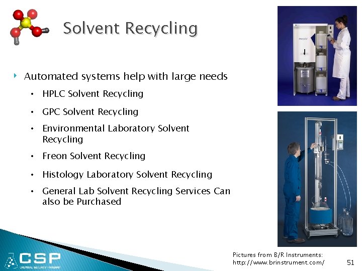 Solvent Recycling ‣ Automated systems help with large needs • HPLC Solvent Recycling •