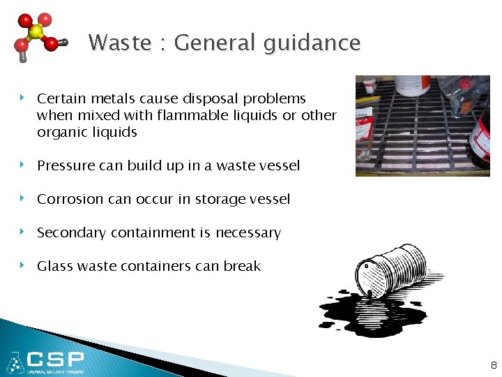 Waste : General guidance ‣ Certain metals cause disposal problems when mixed with flammable