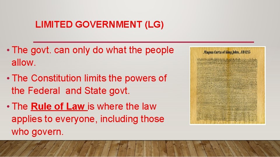 LIMITED GOVERNMENT (LG) • The govt. can only do what the people allow. •