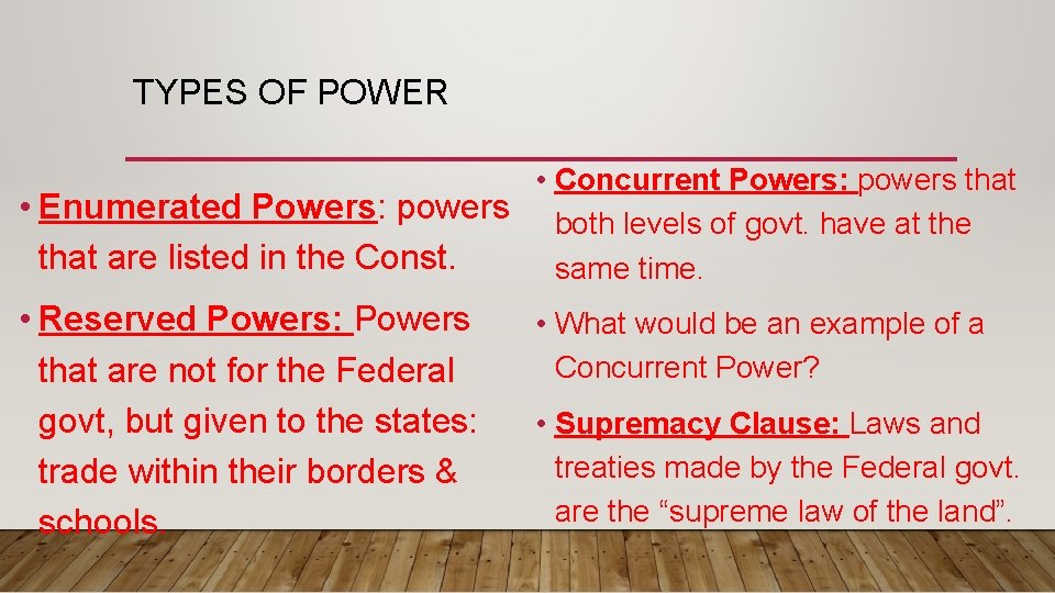 TYPES OF POWER • Concurrent Powers: powers that • Enumerated Powers: powers both levels