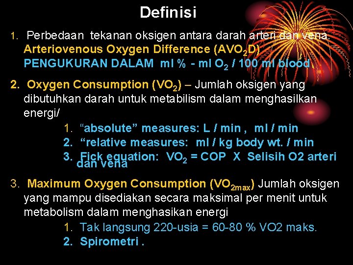 Definisi 1. Perbedaan tekanan oksigen antara darah arteri dan vena. Arteriovenous Oxygen Difference (AVO