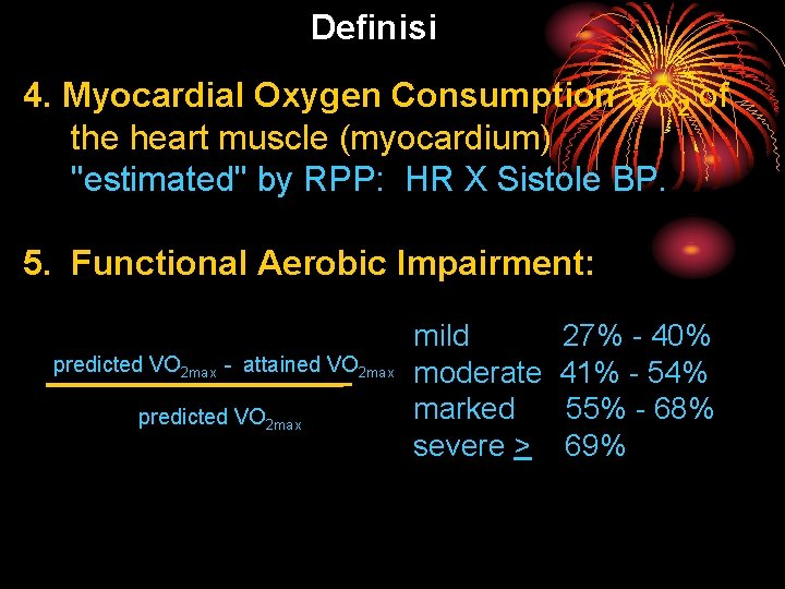 Definisi 4. Myocardial Oxygen Consumption VO 2 of the heart muscle (myocardium) "estimated" by