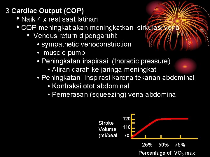 3 Cardiac Output (COP) • Naik 4 x rest saat latihan • COP meningkat