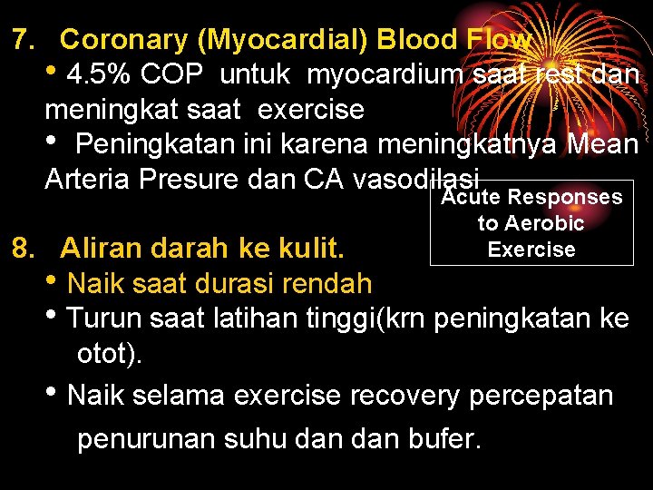 7. Coronary (Myocardial) Blood Flow • 4. 5% COP untuk myocardium saat rest dan