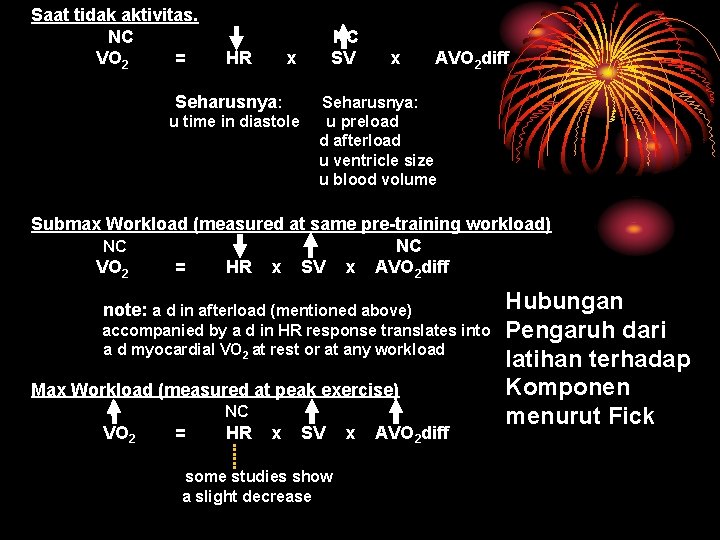 Saat tidak aktivitas. NC VO 2 = HR NC SV x Seharusnya: u time