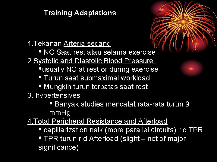 Training Adaptations 1. Tekanan Arteria sedang • NC Saat rest atau selama exercise 2.