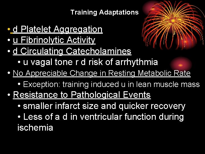 Training Adaptations • d Platelet Aggregation • u Fibrinolytic Activity • d Circulating Catecholamines