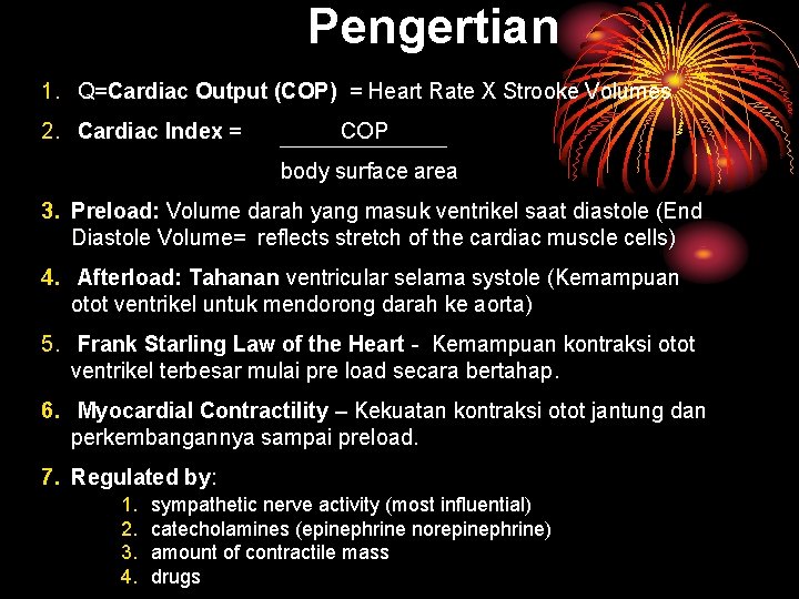 Pengertian 1. Q=Cardiac Output (COP) = Heart Rate X Strooke Volumes 2. Cardiac Index