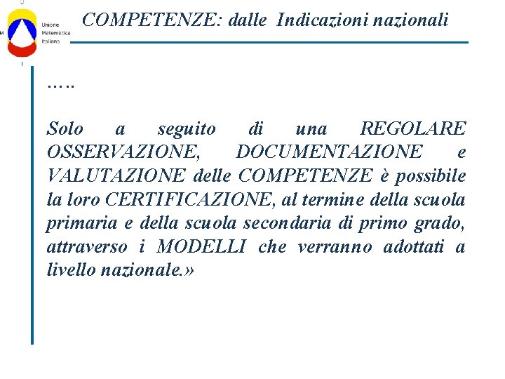 COMPETENZE: dalle Indicazioni nazionali …. . Solo a seguito di una REGOLARE OSSERVAZIONE, DOCUMENTAZIONE