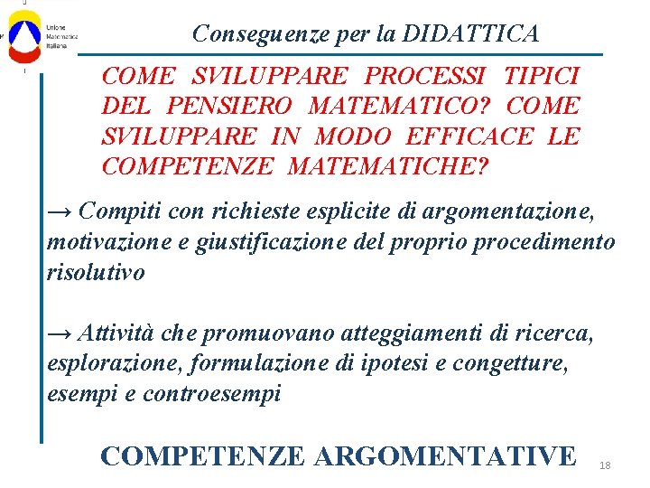 Conseguenze per la DIDATTICA COME SVILUPPARE PROCESSI TIPICI DEL PENSIERO MATEMATICO? COME SVILUPPARE IN