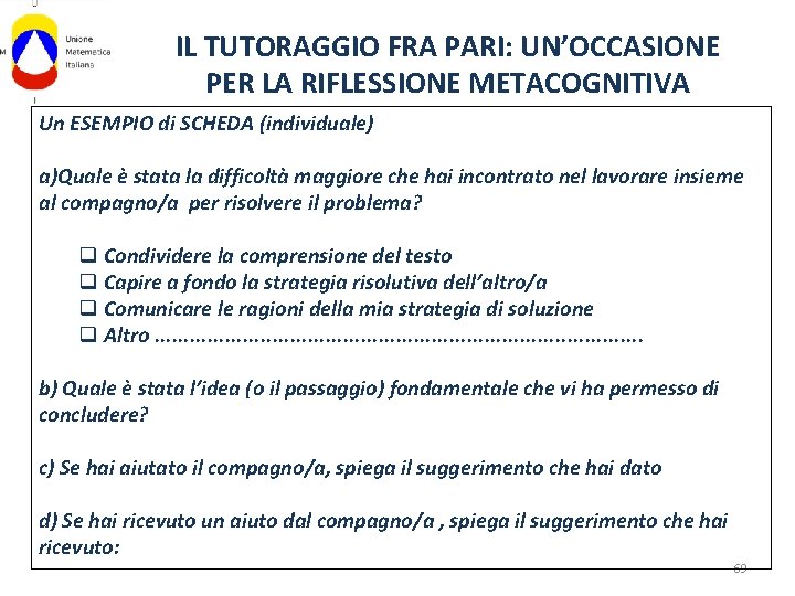 IL TUTORAGGIO FRA PARI: UN’OCCASIONE PER LA RIFLESSIONE METACOGNITIVA Un ESEMPIO di SCHEDA (individuale)