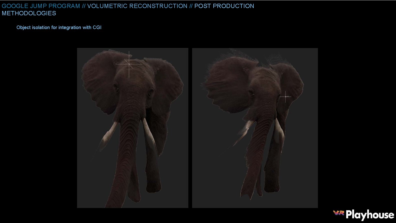GOOGLE JUMP PROGRAM // VOLUMETRIC RECONSTRUCTION // POST PRODUCTION METHODOLOGIES Object isolation for integration