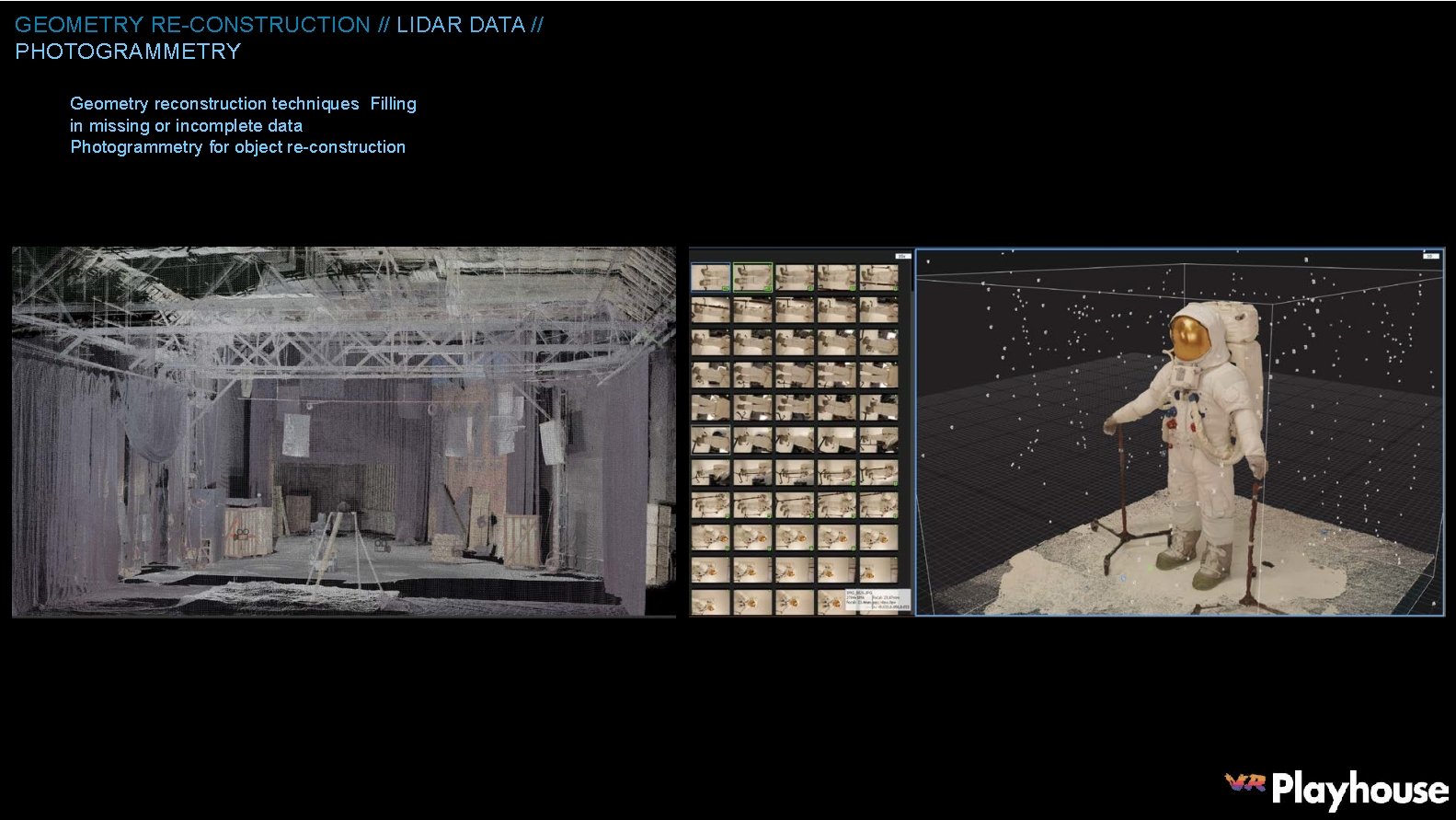 GEOMETRY RE-CONSTRUCTION // LIDAR DATA // PHOTOGRAMMETRY Geometry reconstruction techniques Filling in missing or