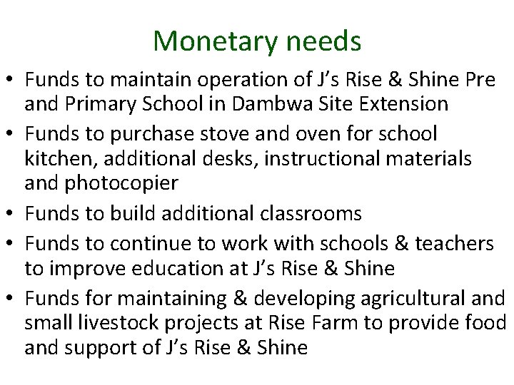 Monetary needs • Funds to maintain operation of J’s Rise & Shine Pre and