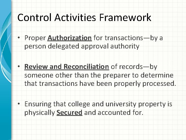 Control Activities Framework • Proper Authorization for transactions—by a person delegated approval authority •