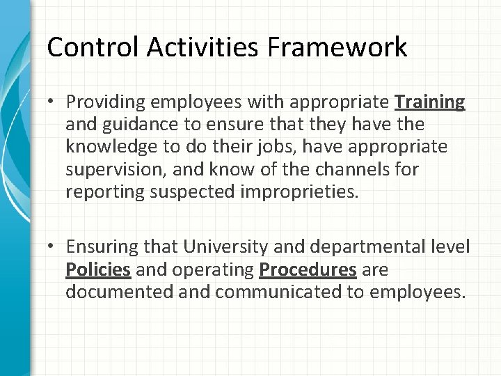 Control Activities Framework • Providing employees with appropriate Training and guidance to ensure that