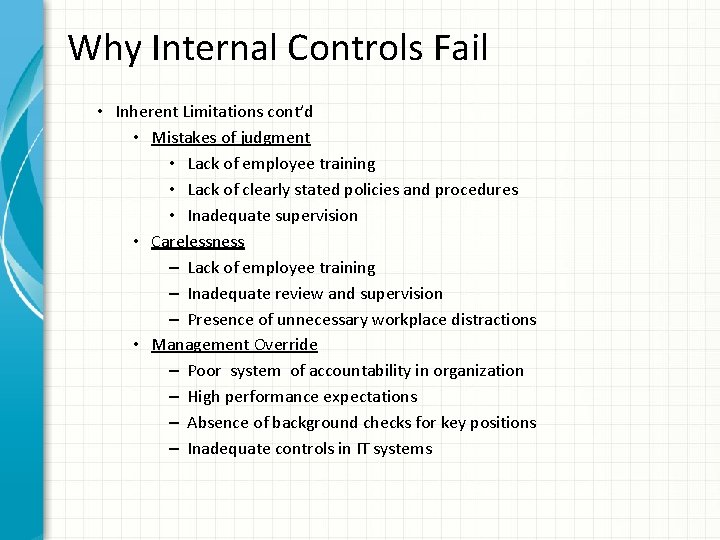 Why Internal Controls Fail • Inherent Limitations cont’d • Mistakes of judgment • Lack