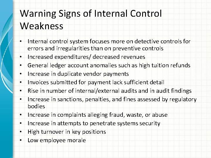 Warning Signs of Internal Control Weakness • Internal control system focuses more on detective