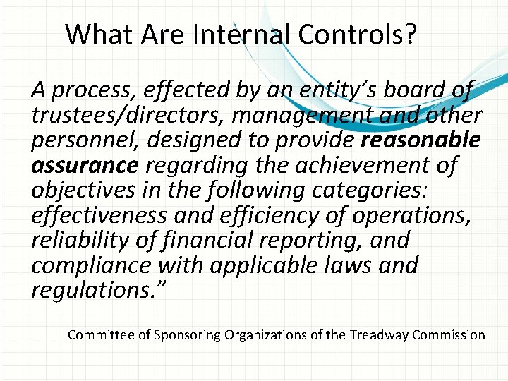 What Are Internal Controls? A process, effected by an entity’s board of trustees/directors, management