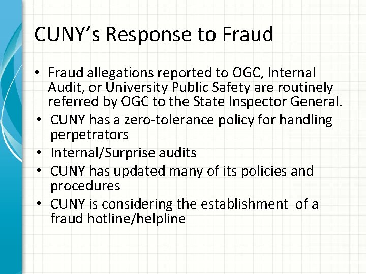 CUNY’s Response to Fraud • Fraud allegations reported to OGC, Internal Audit, or University