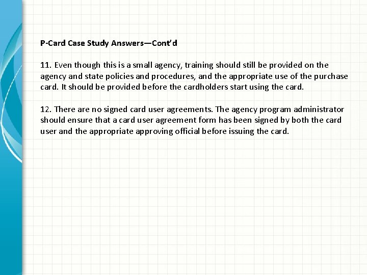 P-Card Case Study Answers—Cont’d 11. Even though this is a small agency, training should