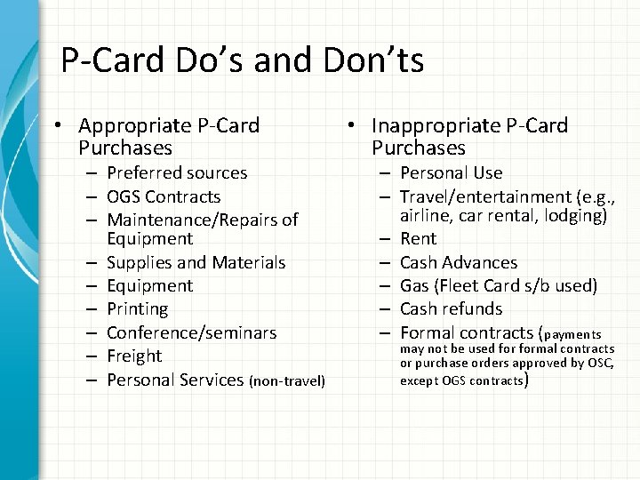 P-Card Do’s and Don’ts • Appropriate P-Card Purchases – Preferred sources – OGS Contracts