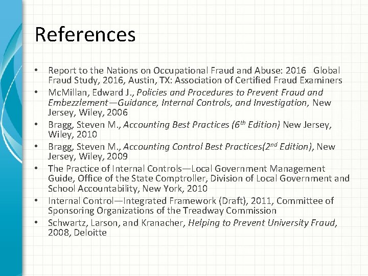 References • Report to the Nations on Occupational Fraud and Abuse: 2016 Global Fraud