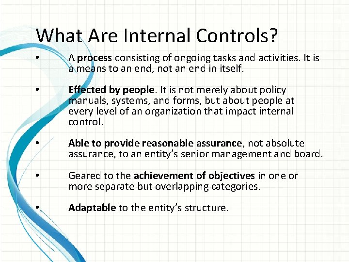 What Are Internal Controls? • A process consisting of ongoing tasks and activities. It