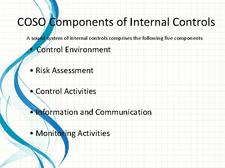 COSO Components of Internal Controls A sound system of internal controls comprises the following